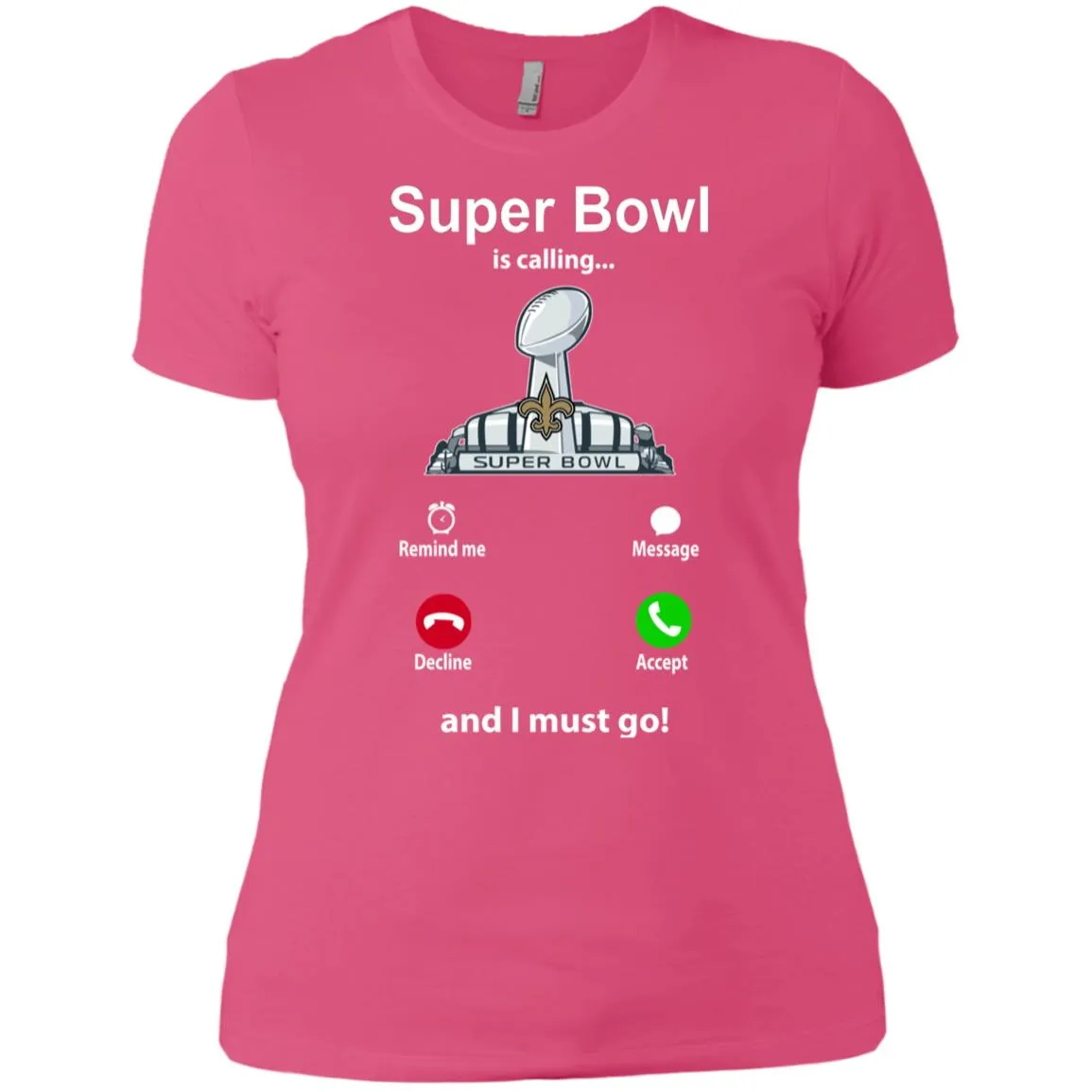 Nfl - Super Bowl Is Calling And I Must Go New Orleans Saints 2019 Football Women Cotton T-Shirt