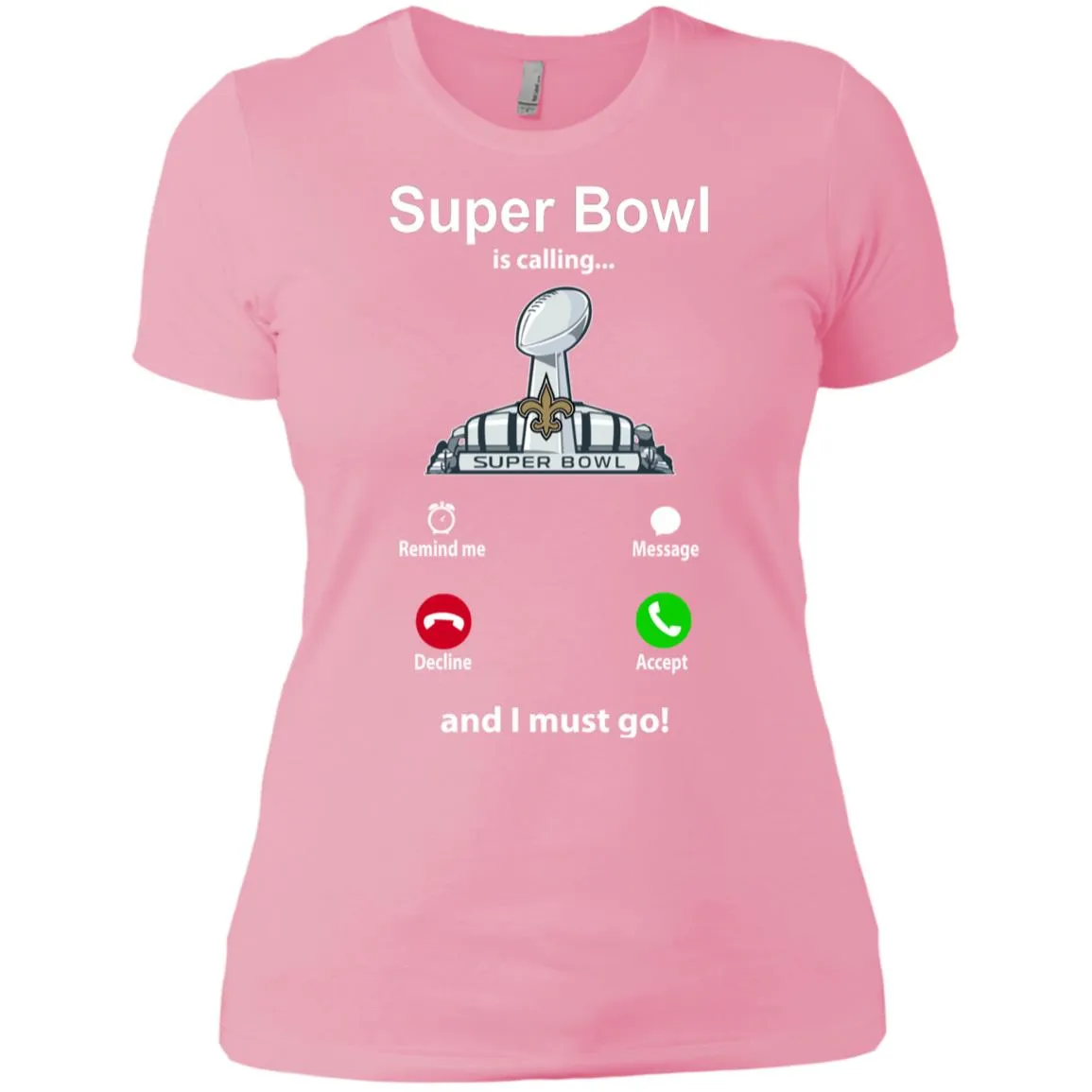 Nfl - Super Bowl Is Calling And I Must Go New Orleans Saints 2019 Football Women Cotton T-Shirt